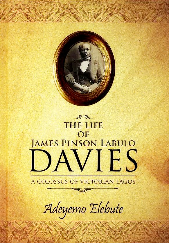 The life and Times of James Pinson Labulo Davies